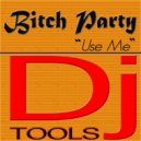 Bitch Party - DJ Tools