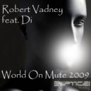 Robert Vadney feat Di - World On Mute 2009 (DFOLT\'s Muted Radio Edit)