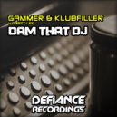 Gammer (Aka Matt Lee) & Klubfiller - Dam That DJ (Radio Edit)