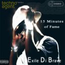 Exile Di Brave - 15 Minutes of Fame