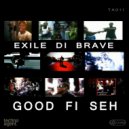 Exile Di Brave - Good Fi Seh