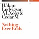 Hakan Ludvigson, ALX002 & Cedar M - Nothing Ever Ends (Cedar M Version)