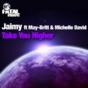 Jaimy ft May-Britt & Michelle David - Take You Higher (Original Mix)