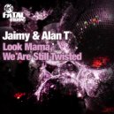 Jaimy & Alan T - Look Mama, We Are Still Twisted