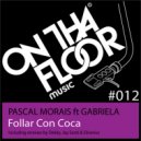 Pascal Morais ft Gabriela - Follar Con Coca