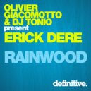 Olivier Giacomotto, DJ Tonio present Erick Dere - Rainwood (Original Mix)