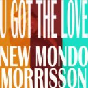 Morrisson & New Mondo - U Got The Love (Richard Earnshaw Mix)