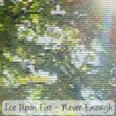 Ice Upon Fire - Never Enough