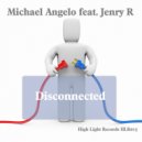 Michael Angelo feat.Jenry R - Disconnected