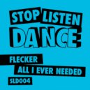Flecker - All I Ever Needed