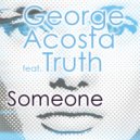 George Acosta feat. Truth - Someone