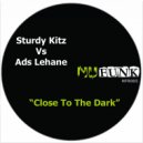 Sturdy Kitz Vs Ads Lehane - Close To The Dark (Original Mix)