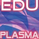 EDU - Plasma