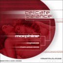 Delicate Balance - Morphine (Original Mix)