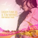 Daddy Funk 45 & Tom Warner feat. Nicole Tyler - Not Coming Back (Filin Brake Remix)