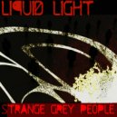 Liquid Light - Strange Grey People 2