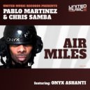 Pablo Martinez & Chris Samba Feat. Onyx Ashanti - Air Miles