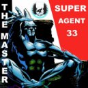 Super Agent 33 - The Master