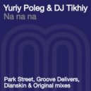 Yuriy Poleg & DJ Tikhiy - Nanana (Dianskin\'s Rework Mix)