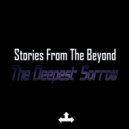 Stories From The Beyond - The Deepest Sorrow