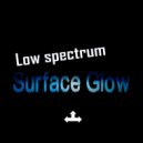 Low Spectrum - Surface Glow (Original Mix)