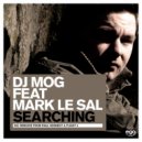 DJ Mog Feat Mark Le Sal - Searching