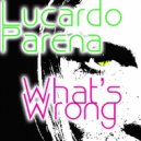 Lucardo Parena - What\'s Wrong (Extended Mix)