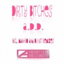A.D.D. - Dirty Bitches