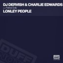 DJ Dervish & Charlie Edwards ft. Patricia Golly - Lonely People (Earnshaw\'s GJ Re-edit)