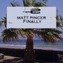 Matt Pincer - Finally