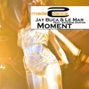 Jay Buca & Le Mar Ft Jocilene Santos - Moment (Radio Edit)