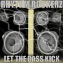 Rhythm Rockerz - Let The Bass Kick
