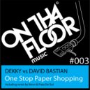 Dekky Vs. David Bastian - One Stop Paper Shopping (David Bastian Original Mix)