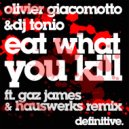Olivier Giacomotto, DJ Tonio - Eat What You Kill (Gaz James & Hauswerks Remix)