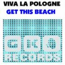 Viva La Pologne - Get This Beach (Original Mix)