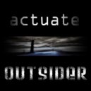 Actuate - Outsider