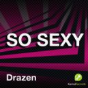 Drazen - So Sexy (Original Mix)