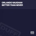Orlando Vaughan - Better Than Never