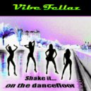 Vibe Fellaz - Shake It On The Dance Floor (Original Edit)