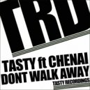 Tasty ft Chenai - Dont Walk Away