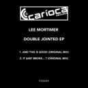 Lee Mortimer - It Ain\'t Broke...? (Original Mix)