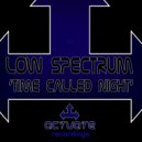 Low Spectrum - Time Called Night (Original Mix)
