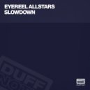 Eyereel Allstars - Slowdown