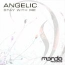Angelic - Stay With Me