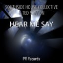 Southside House Collective & Ted Nilsson - Hear Me Say