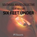 Southside House Collective ft Missum - Six Feet Under