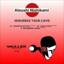 Atsushi Nishikami - Sequence Your Love