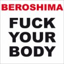Beroshima - Fuck Your Body