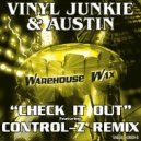 Vinyl Junkie & Austin - Check It Out (Control-Z Remix)