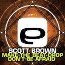 Scott Brown - Don't Be Afraid